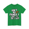 Ain't No Famuly like the one i got Unisex T-Shirt