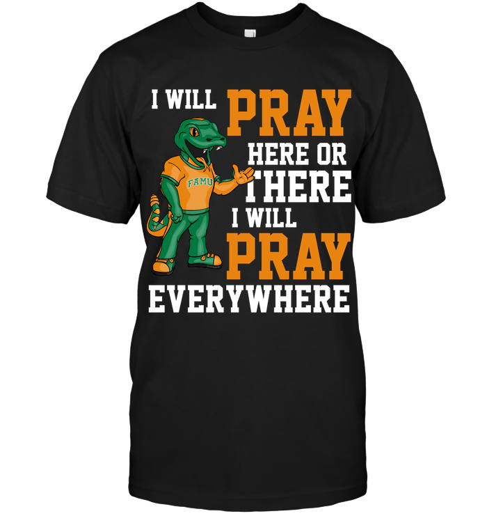 Pray everywhere - famu Tee/Hoodie