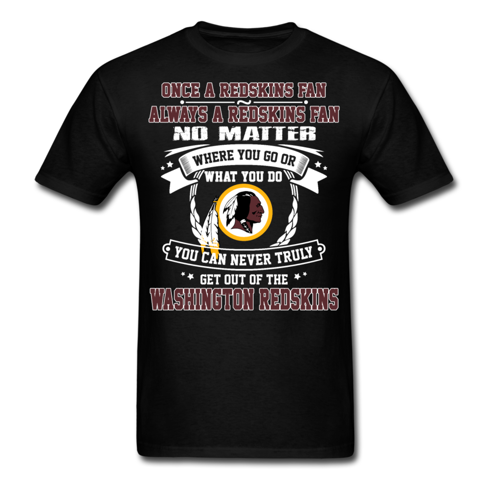 Being a Redskins fan T-Shirt - black